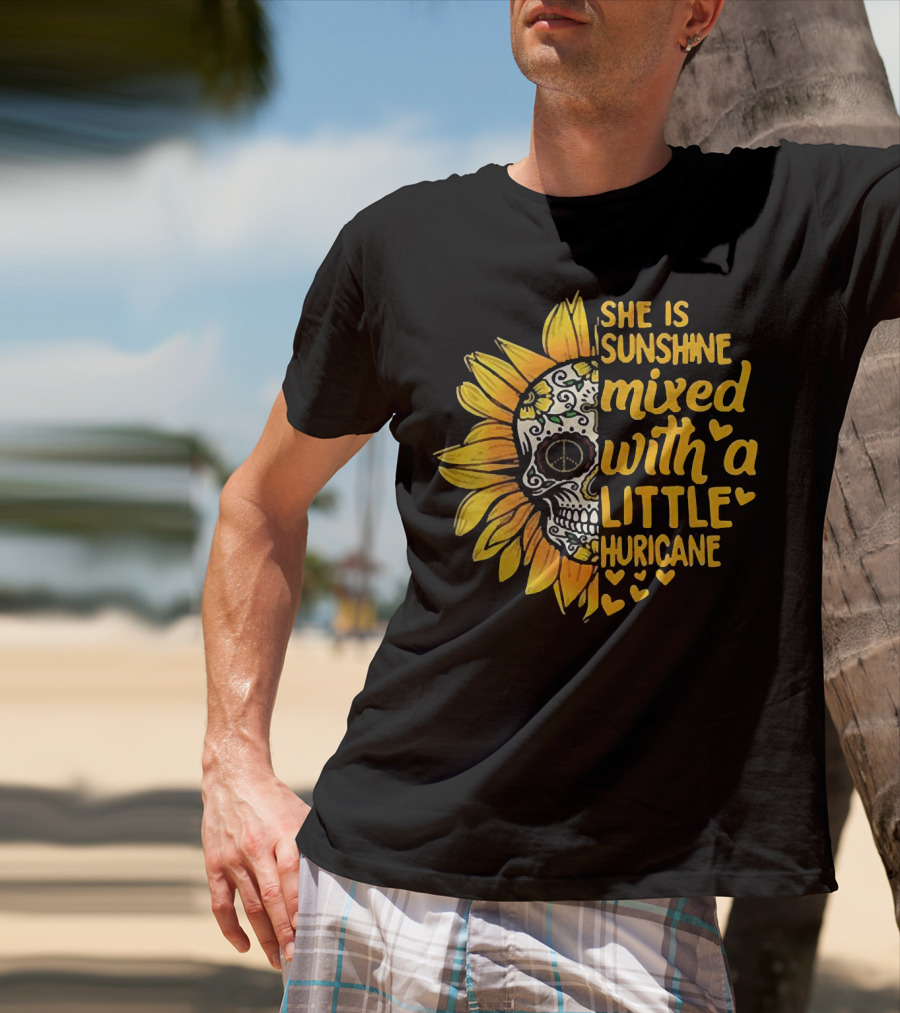 She Is Sunshine Mixed With A Little Hurricane Sunflower Skull T-Shirt