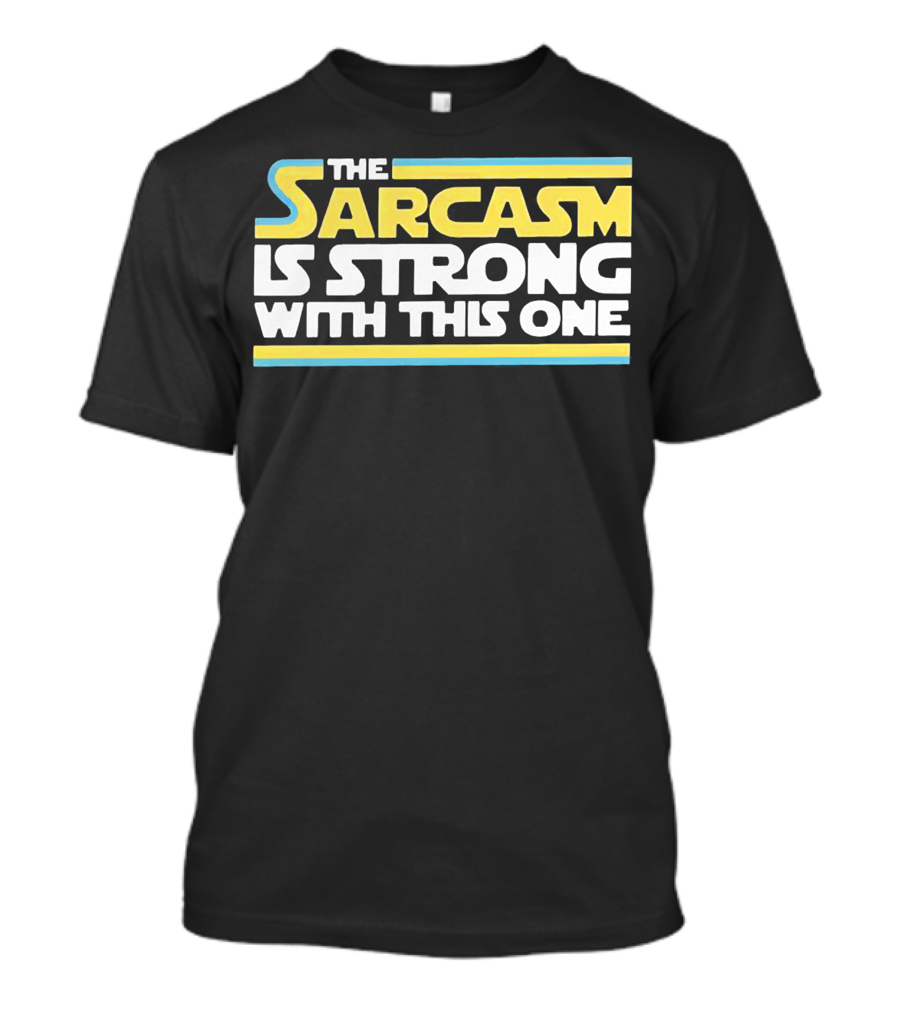 The Sarcasm Is Strong With This One Star Wars T-Shirt