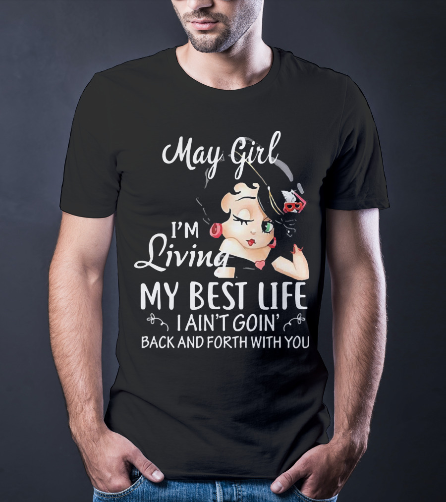 May Girl I'm Living My Best Life I Ain't Goin' Back And Forth With You Retro T-Shirt
