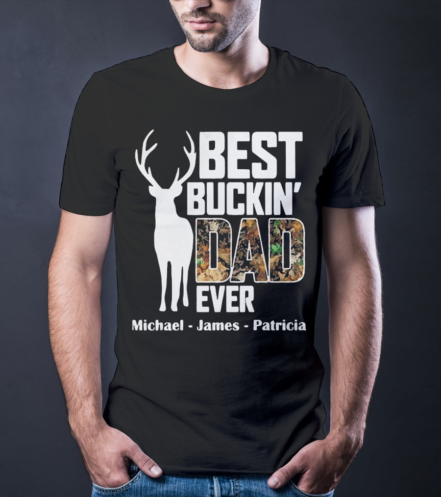 Best Buckin' Dad Ever Michael James Patricia T-Shirt
