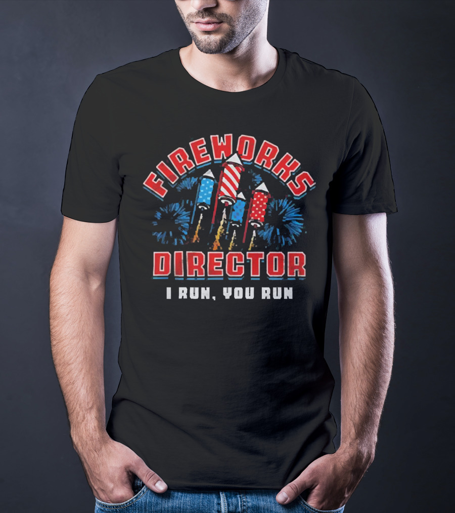 Fireworks Director I Run You Run American Flag Independence Day T-Shirt