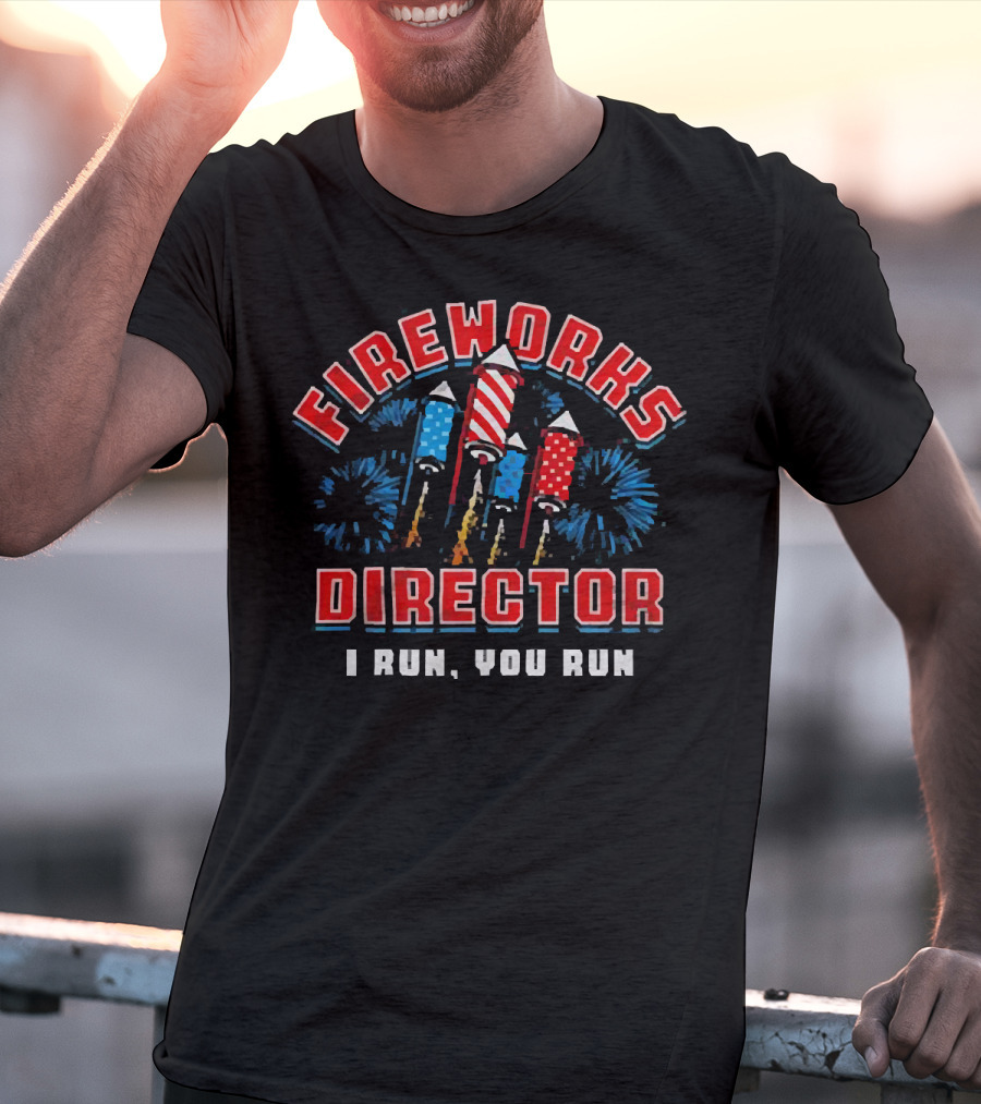 Fireworks Director I Run You Run American Flag Independence Day T-Shirt