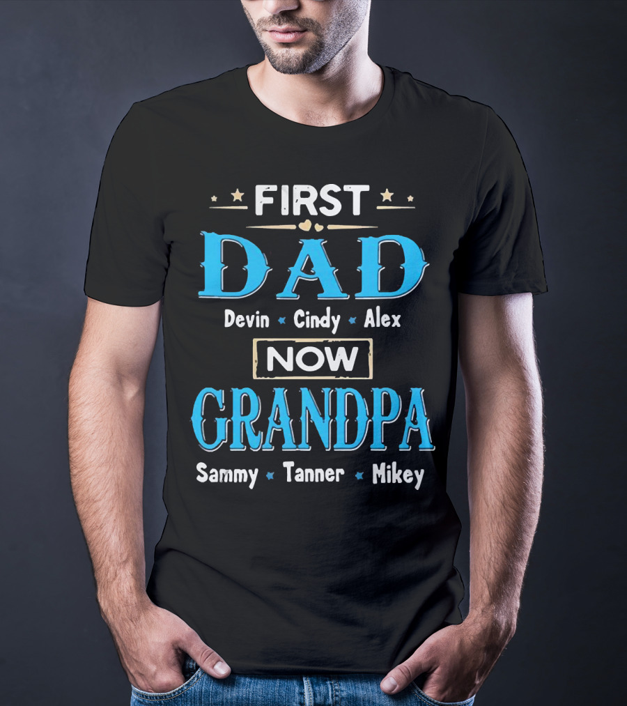 First Dad Devin Cindy Alex Now Grandpa Sammy Tanner Mikey T-Shirt