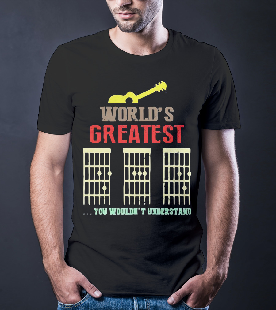 WORLD'S GREATEST YOU WOULDN'T UNDERSTAND Guitar Chords T-Shirt