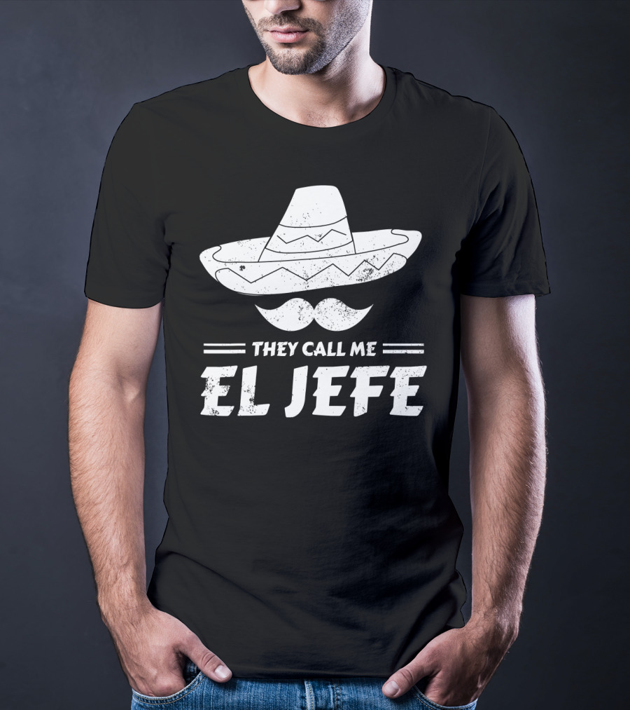 They Call Me El Jefe Funny Mexican Boss Chef Sombrero Moustache T-Shirt