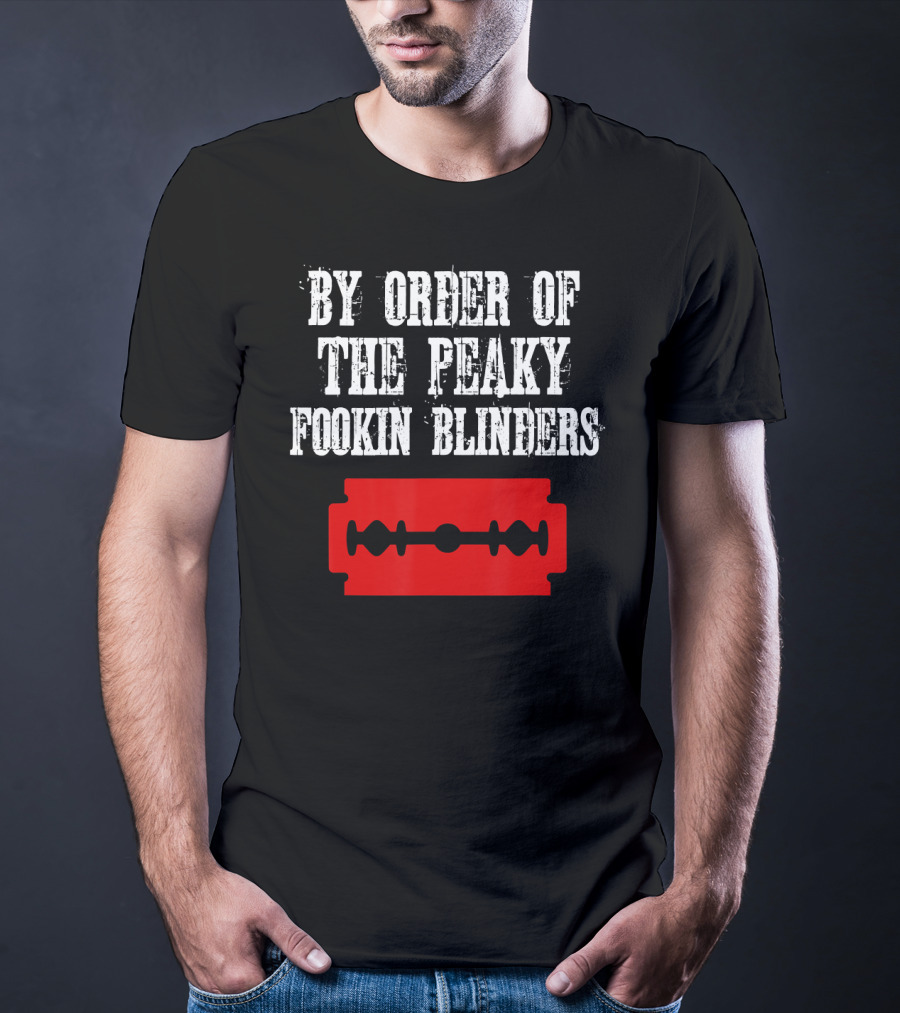 By Order Of The Peaky Fookin Blinders Razor Blade T-Shirt