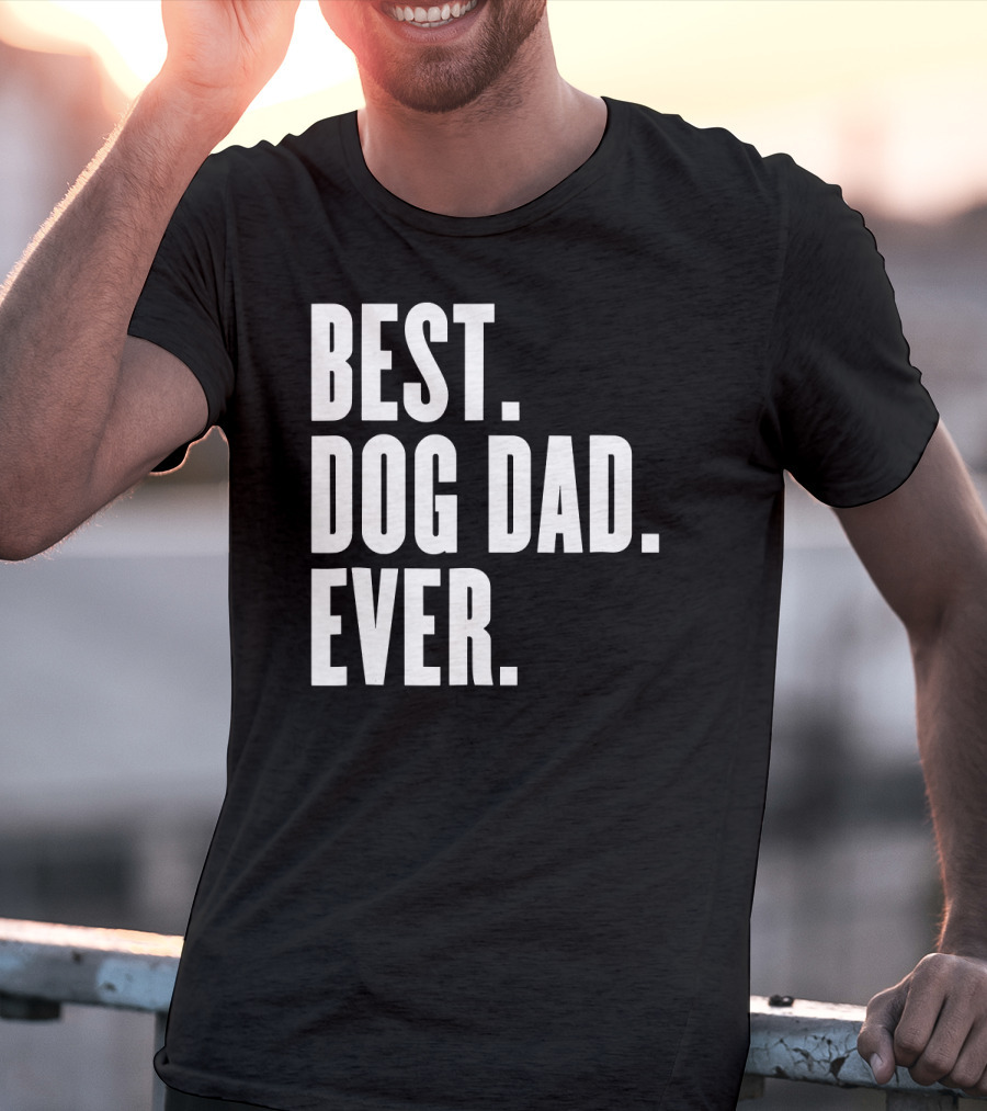 Best Dog Dad Ever Funny Best Dog Dad Ever T-Shirt