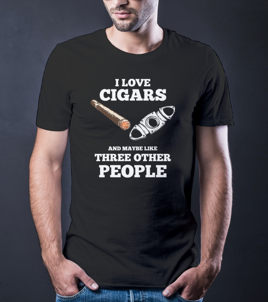 I Love Cigars And Maybe Like Three Other People Cigar Accessories Set Cigar Lover Smokers Party T-Shirt