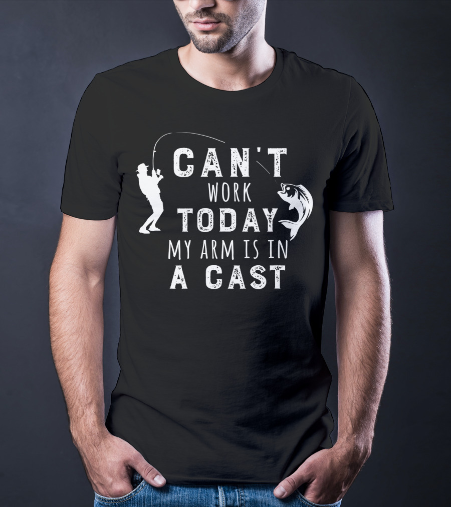 Can't Work Today My Arm Is In A Cast Funny Fishing Silhouette With Fish T-Shirt