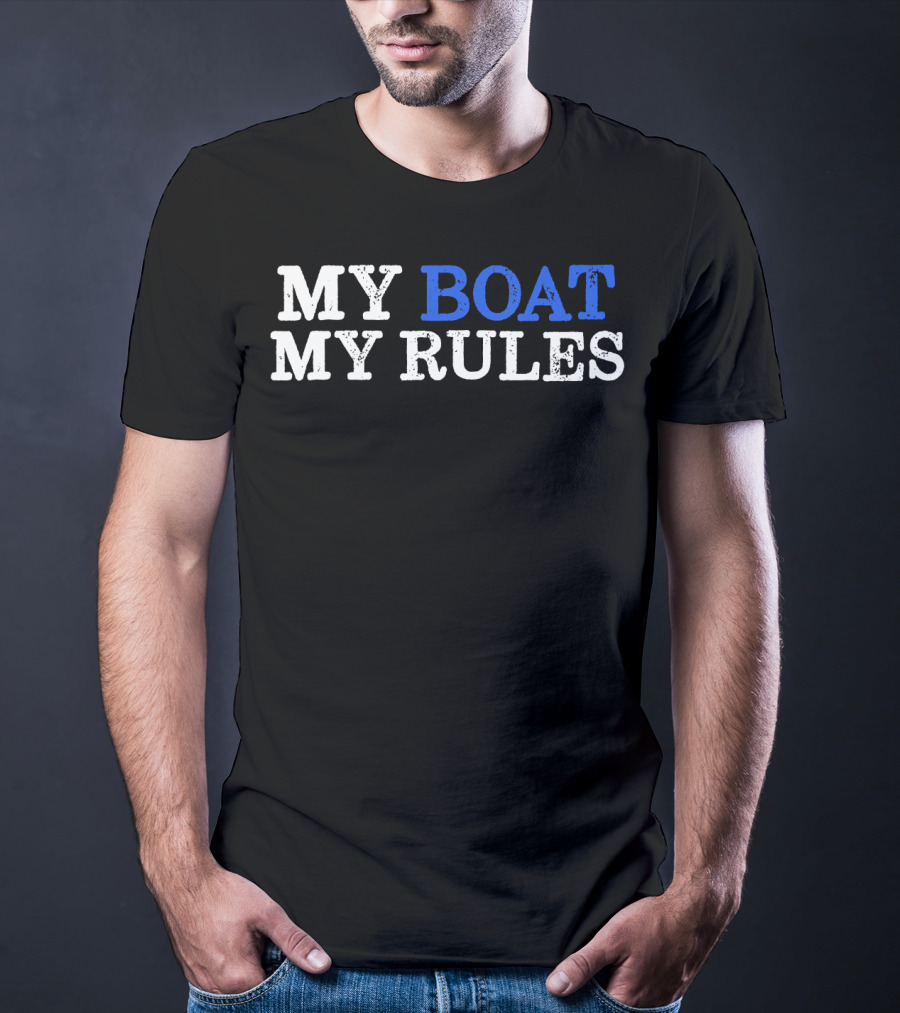 MY BOAT MY RULES Design For Captains Sailors Boat Owners T-Shirt