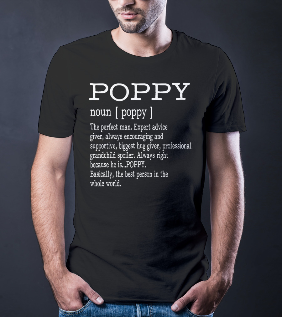 POPPY Definition Grandpa Father's Day Perfect Man Expert Advice Giver Hug Giver Grandchild Spoiler T-Shirt