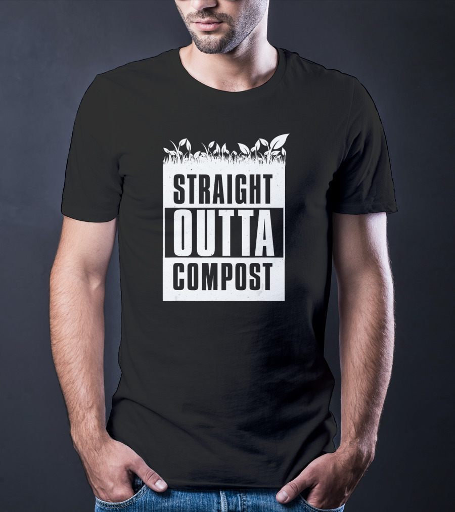 Straight Outta Compost Gardening Plants Growing T-Shirt