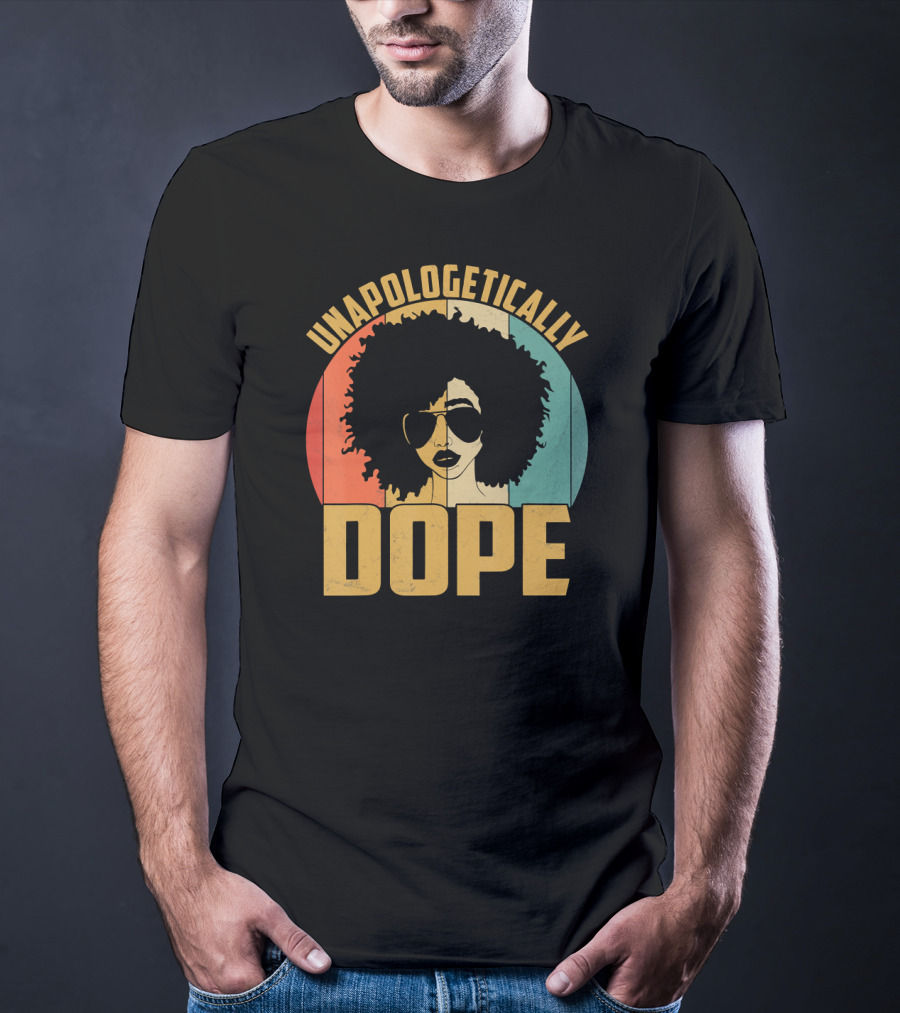 Unapologetically Dope Afrocentric Pride Black Melanin African American T-Shirt