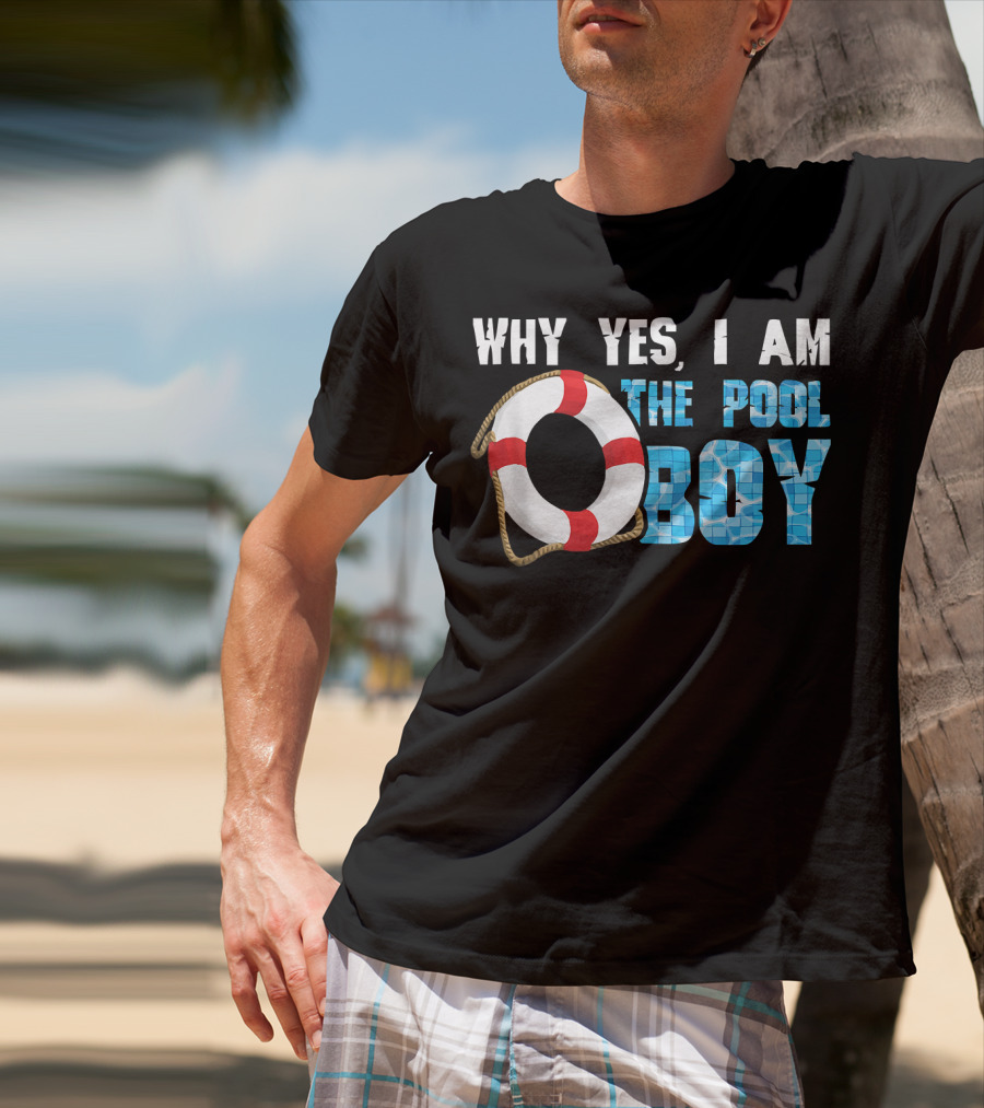 Why Yes I Am The Pool Boy Funny Swimmer Swimming Swim T-Shirt