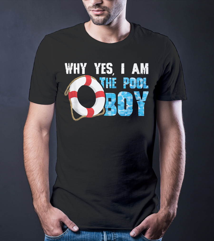 Why Yes I Am The Pool Boy Funny Swimmer Swimming Swim T-Shirt