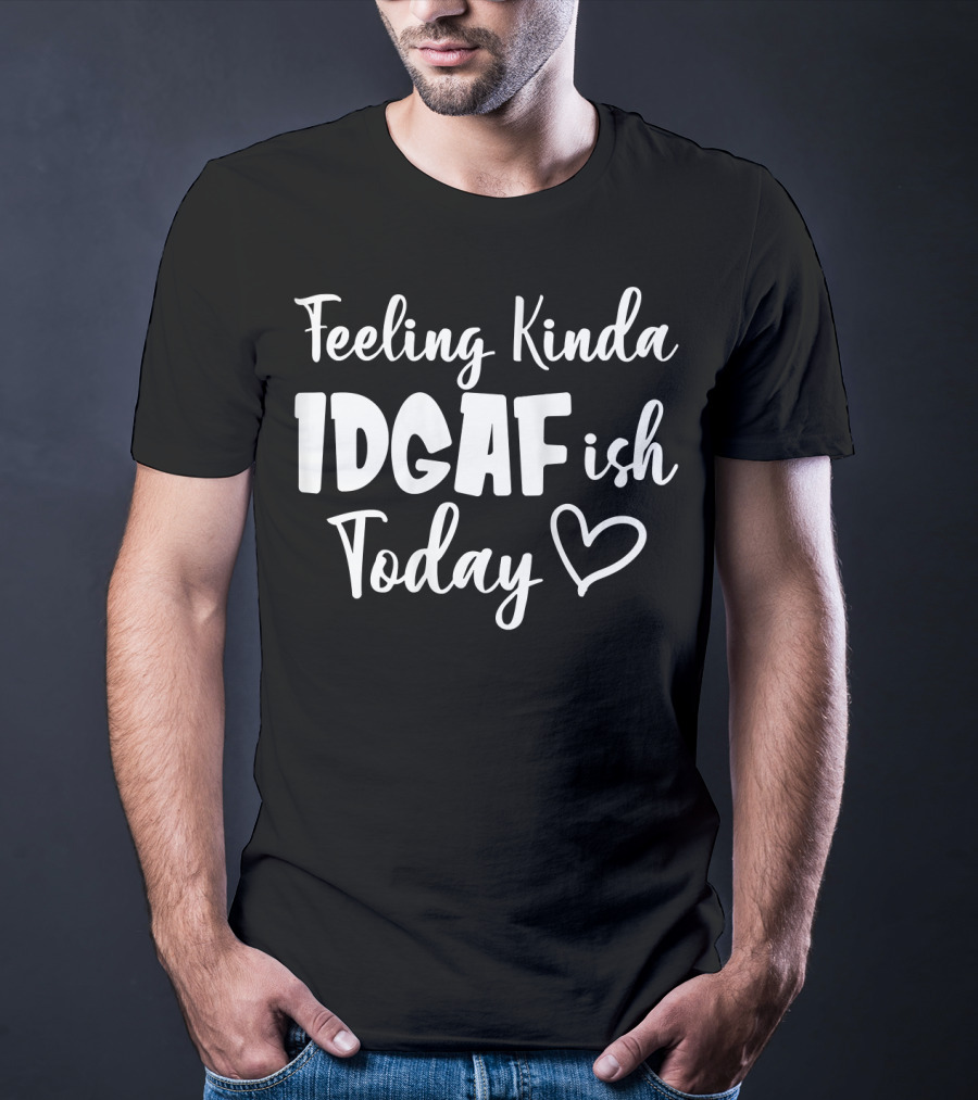 Feeling Kinda IDGAFish Today Funny Fishing Lady Heart T-Shirt