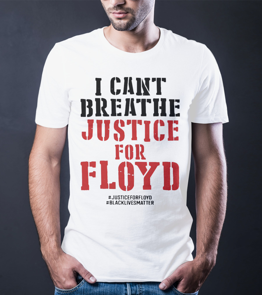 I Can't Breathe Justice For Floyd #JusticeForFloyd #BlackLivesMatter T-Shirt