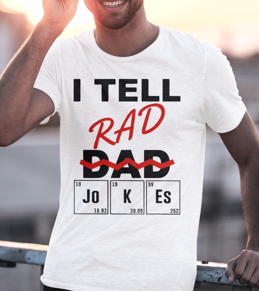 I Tell Rad Dad Jokes With Periodic Table Elements T-Shirt