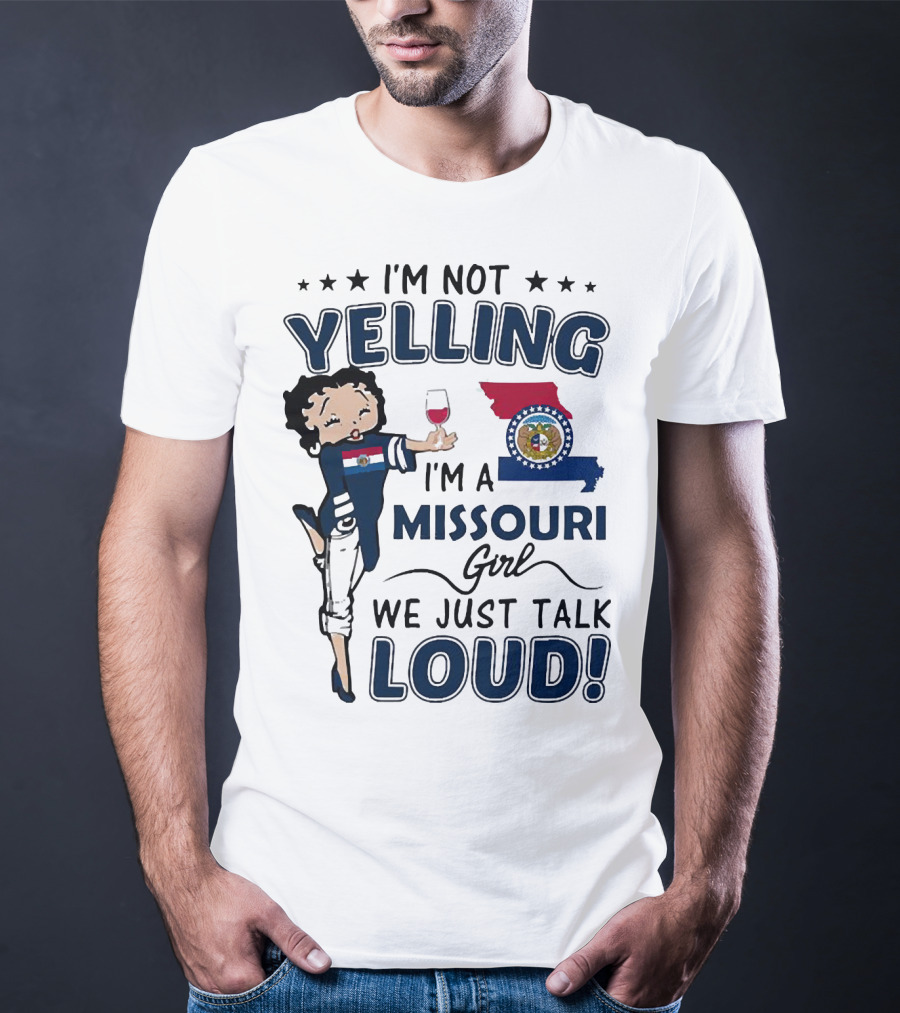 I’m Not Yelling I’m A Missouri Girl We Just Talk Loud State Flag And Seal T-Shirt