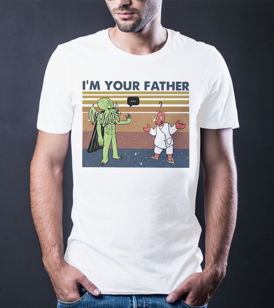 I'M YOUR FATHER Cthulhu Meets Space Alien In Costume Comedy T-Shirt