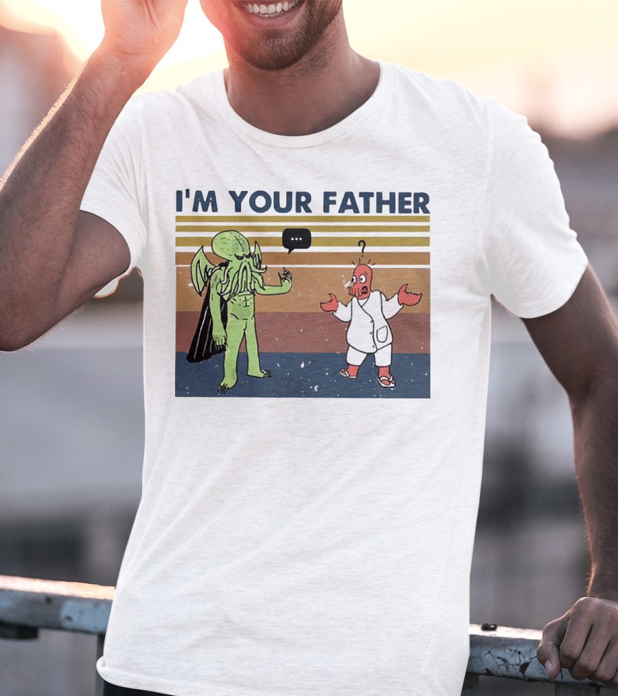 I'M YOUR FATHER Cthulhu Meets Space Alien In Costume Comedy T-Shirt