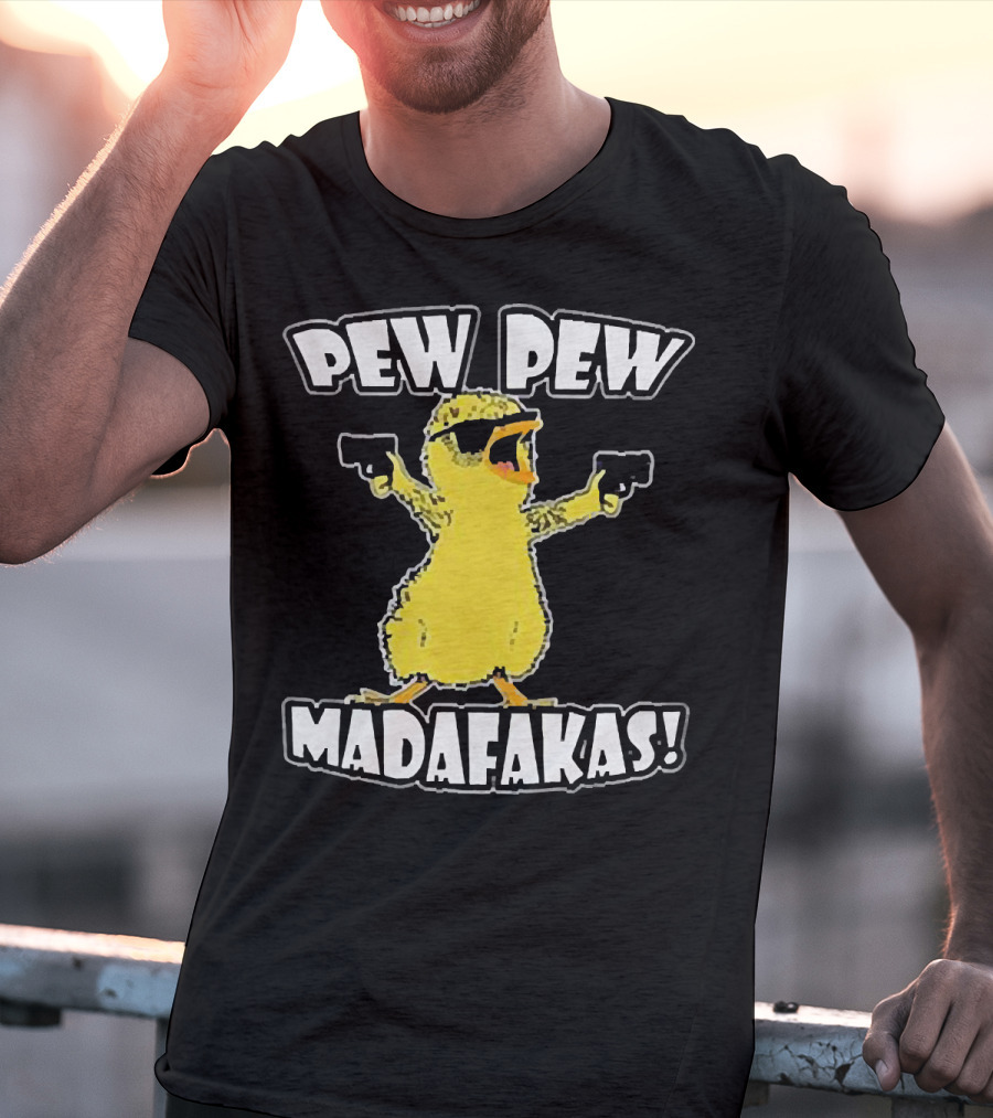 Pew Pew Madafakas Chicken With Sunglasses And Guns T-Shirt