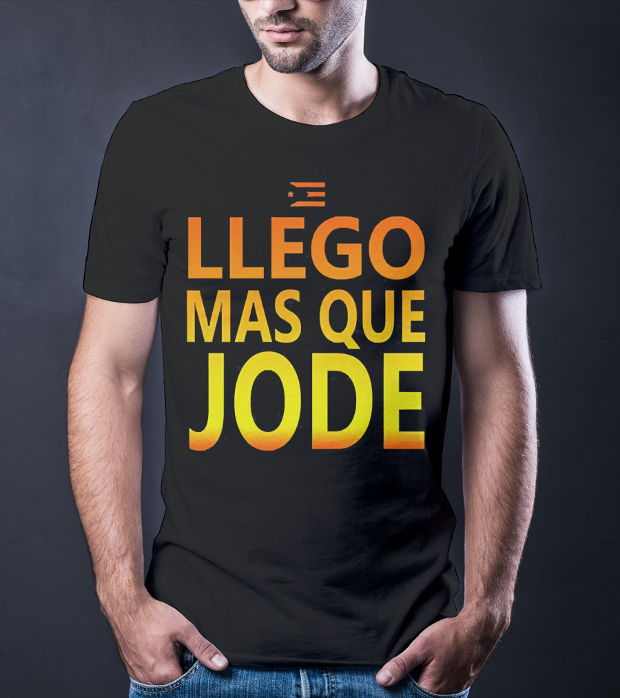 Llego Mas Que Jode Puerto Rican Flag T-Shirt
