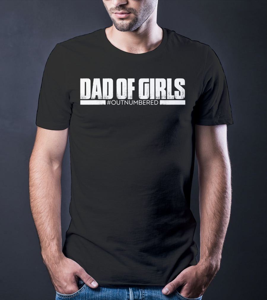 Dad Of Girls Outnumbered Funny Mens T-Shirt