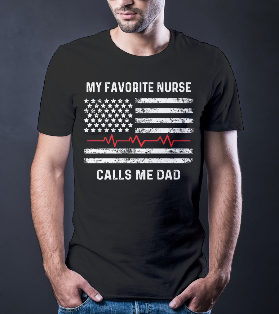 My Favorite Nurse Calls Me Dad American Flag With Heartbeat T-Shirt