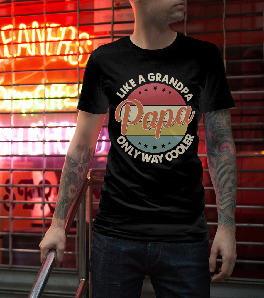Like A Grandpa Papa Only Way Cooler T-Shirt