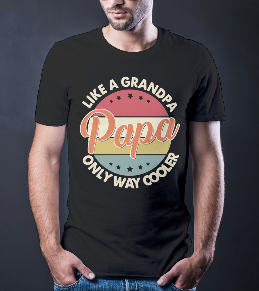 Like A Grandpa Papa Only Way Cooler T-Shirt
