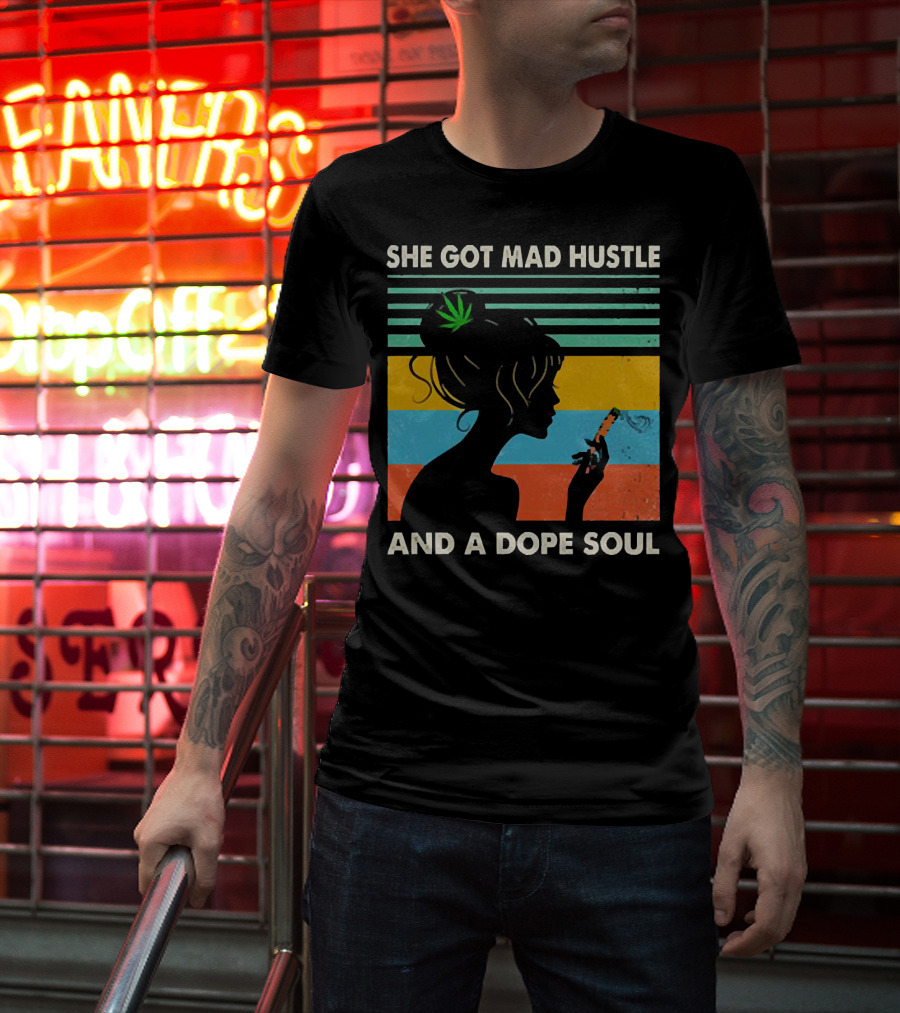 She Got Mad Hustle And A Dope Soul Cannabis Silhouette With Leaf And Stripes T-Shirt