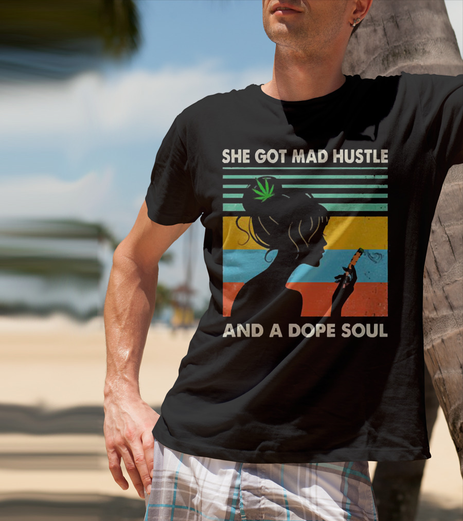 She Got Mad Hustle And A Dope Soul Cannabis Silhouette With Leaf And Stripes T-Shirt