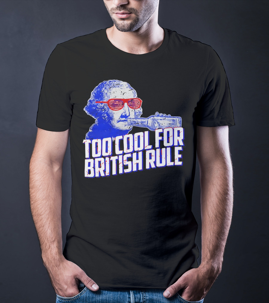 Too Cool For British Rule George Washington Red Sunglasses And Bottle T-Shirt