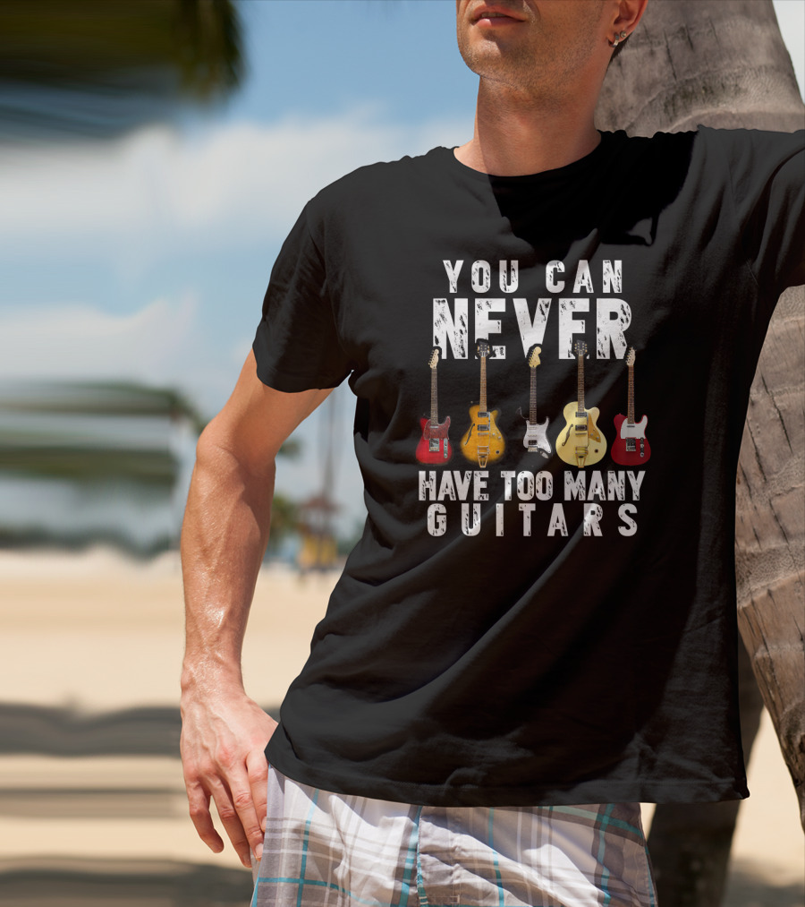 You Can Never Have Too Many Guitars Music Electric Collection T-Shirt