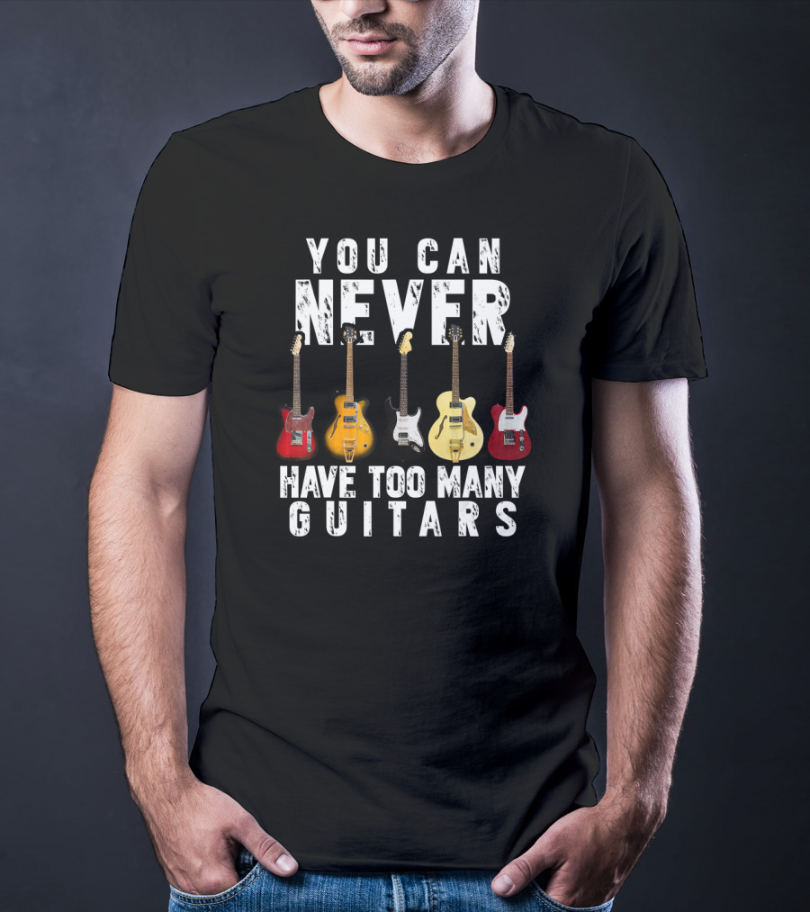 You Can Never Have Too Many Guitars Music Electric Collection T-Shirt
