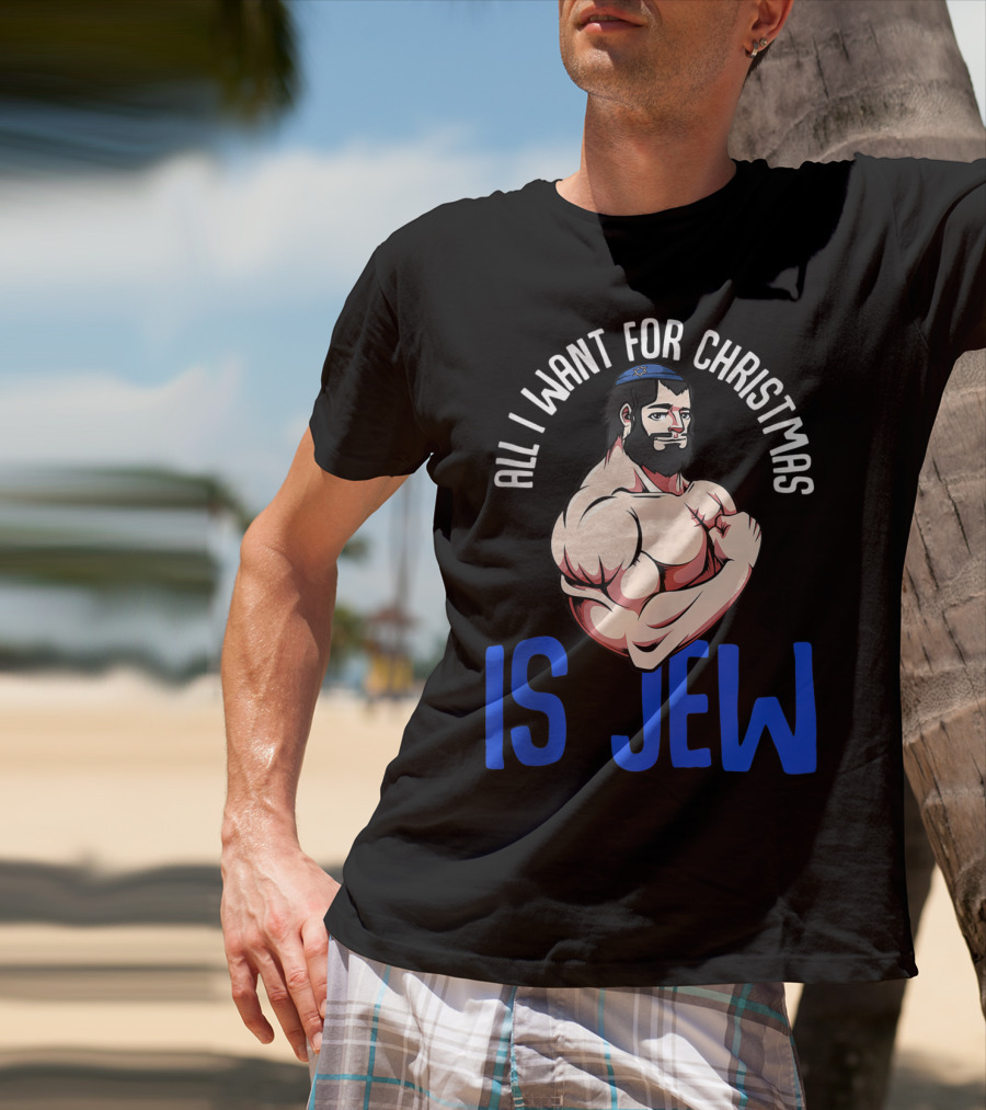 All I Want For Christmas Is Jew Funny Chanukah T-Shirt