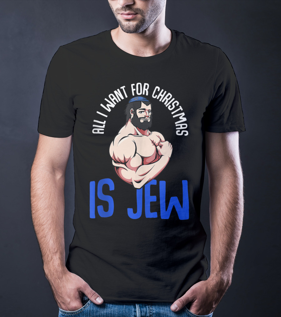 All I Want For Christmas Is Jew Funny Chanukah T-Shirt