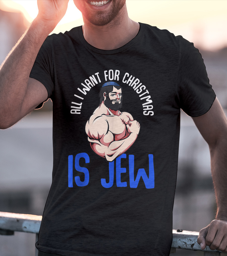 All I Want For Christmas Is Jew Funny Chanukah T-Shirt