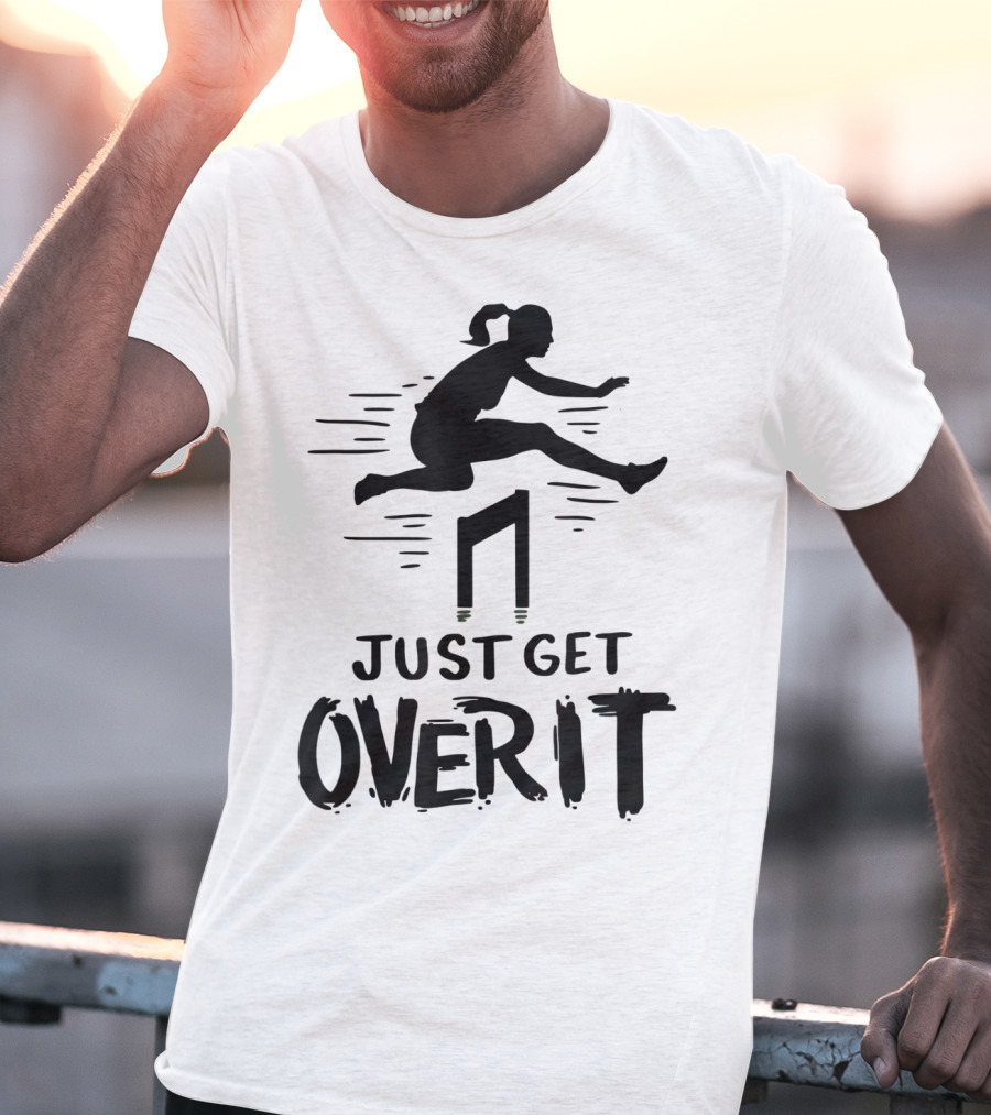 Hurdler Just Get Over It Track Field Jumping T-Shirt