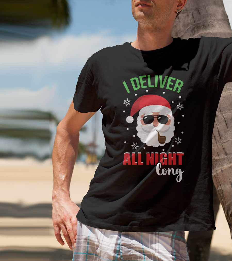 I Deliver All Night Long Santa With Sunglasses And Pipe T-Shirt