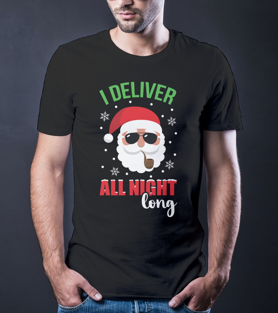 I Deliver All Night Long Santa With Sunglasses And Pipe T-Shirt