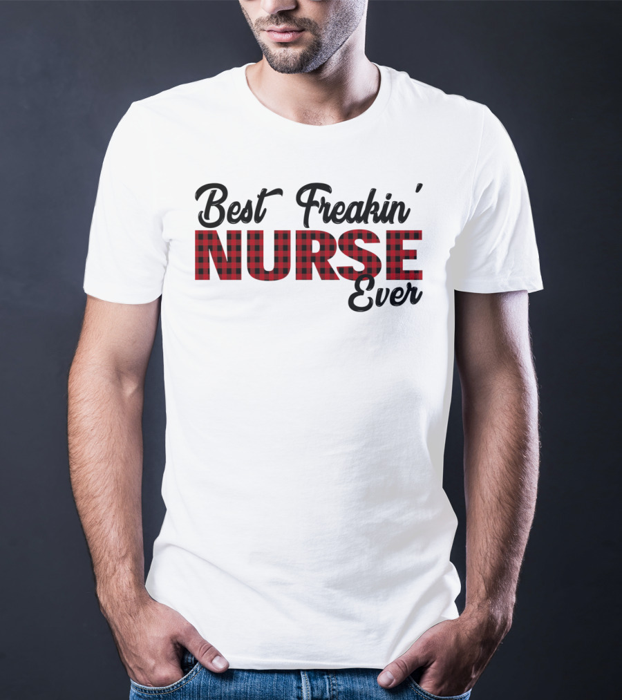 Best Freakin' Nurse Ever Red Plaid T-Shirt