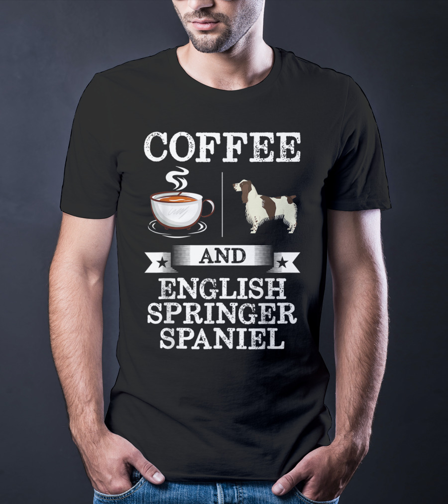 COFFEE AND ENGLISH SPRINGER SPANIEL T-Shirt