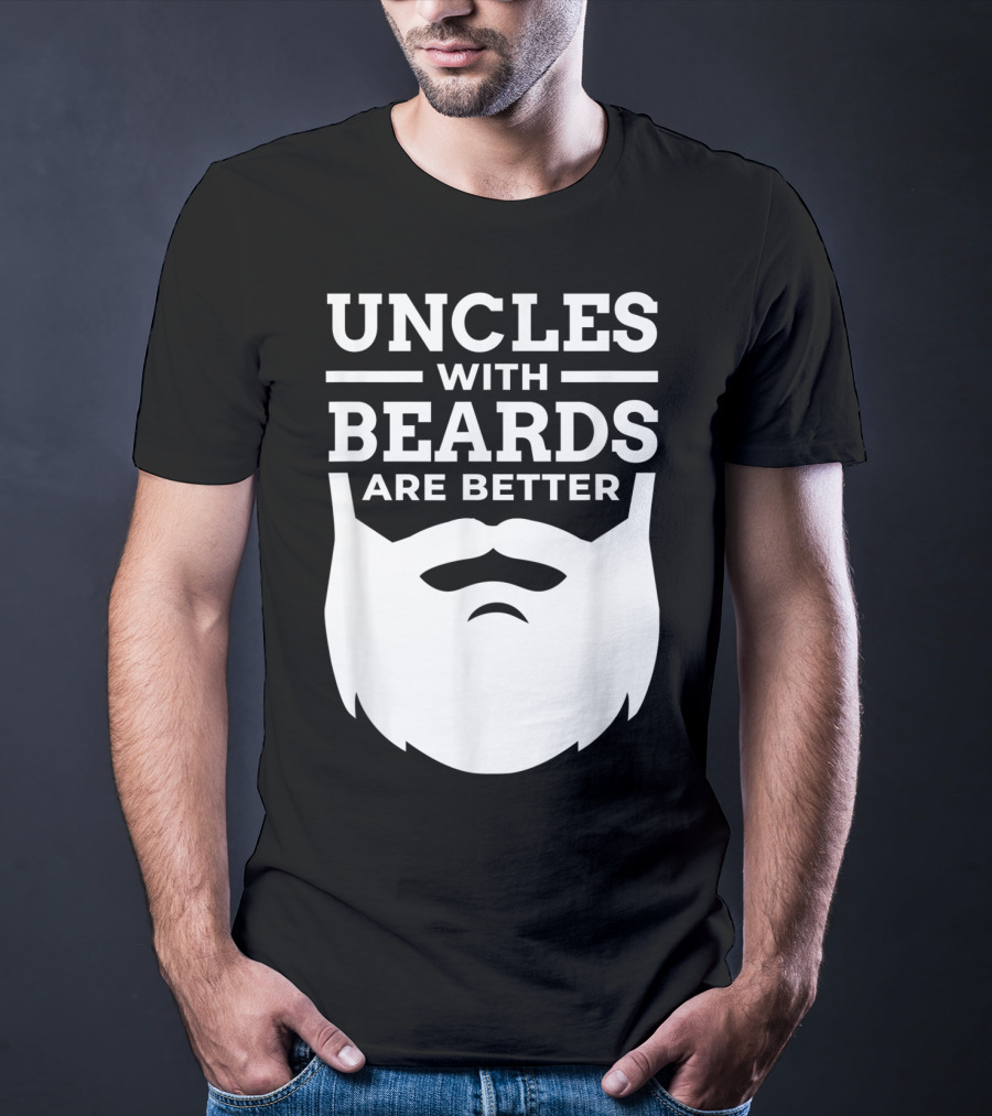 UNCLES WITH BEARDS ARE BETTER T-Shirt