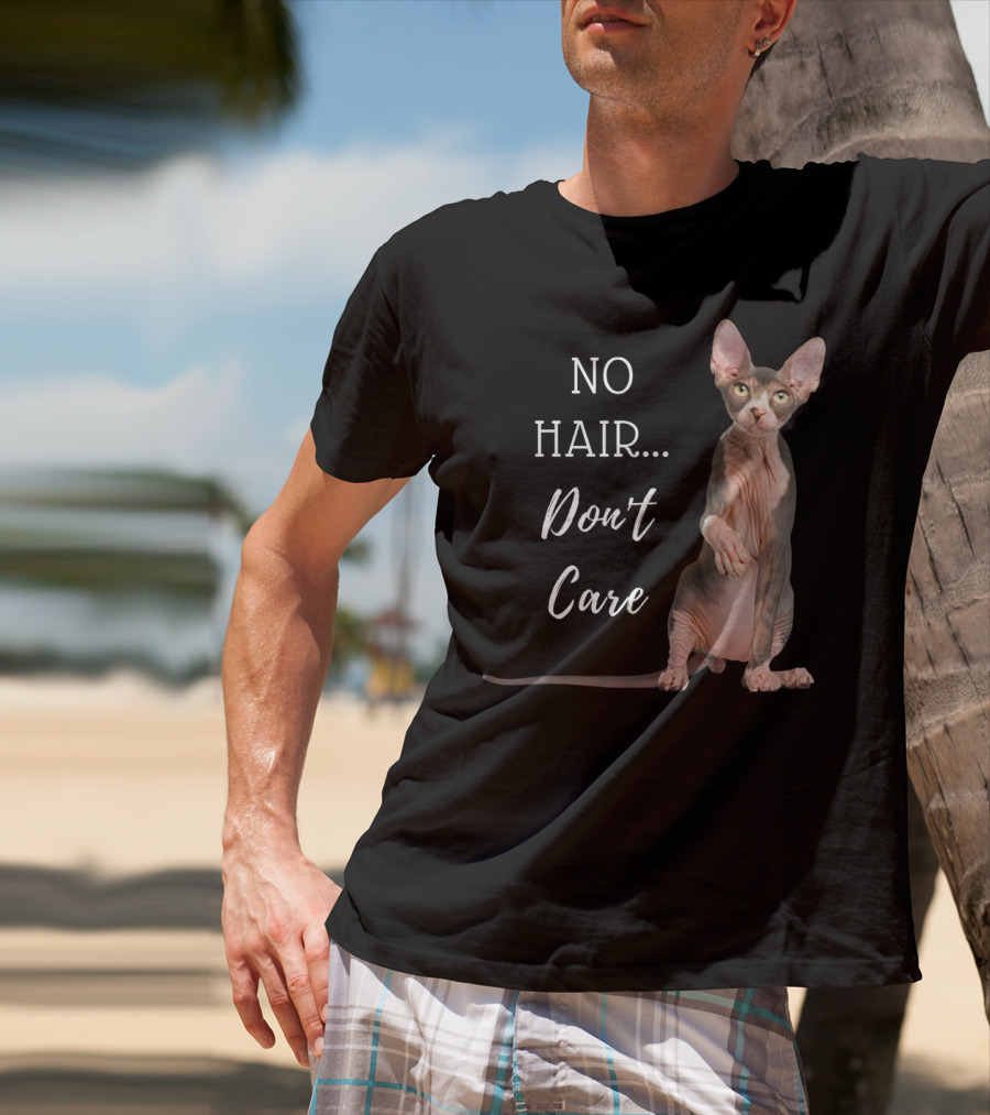 No Hair Don't Care Hairless Cat T-Shirt