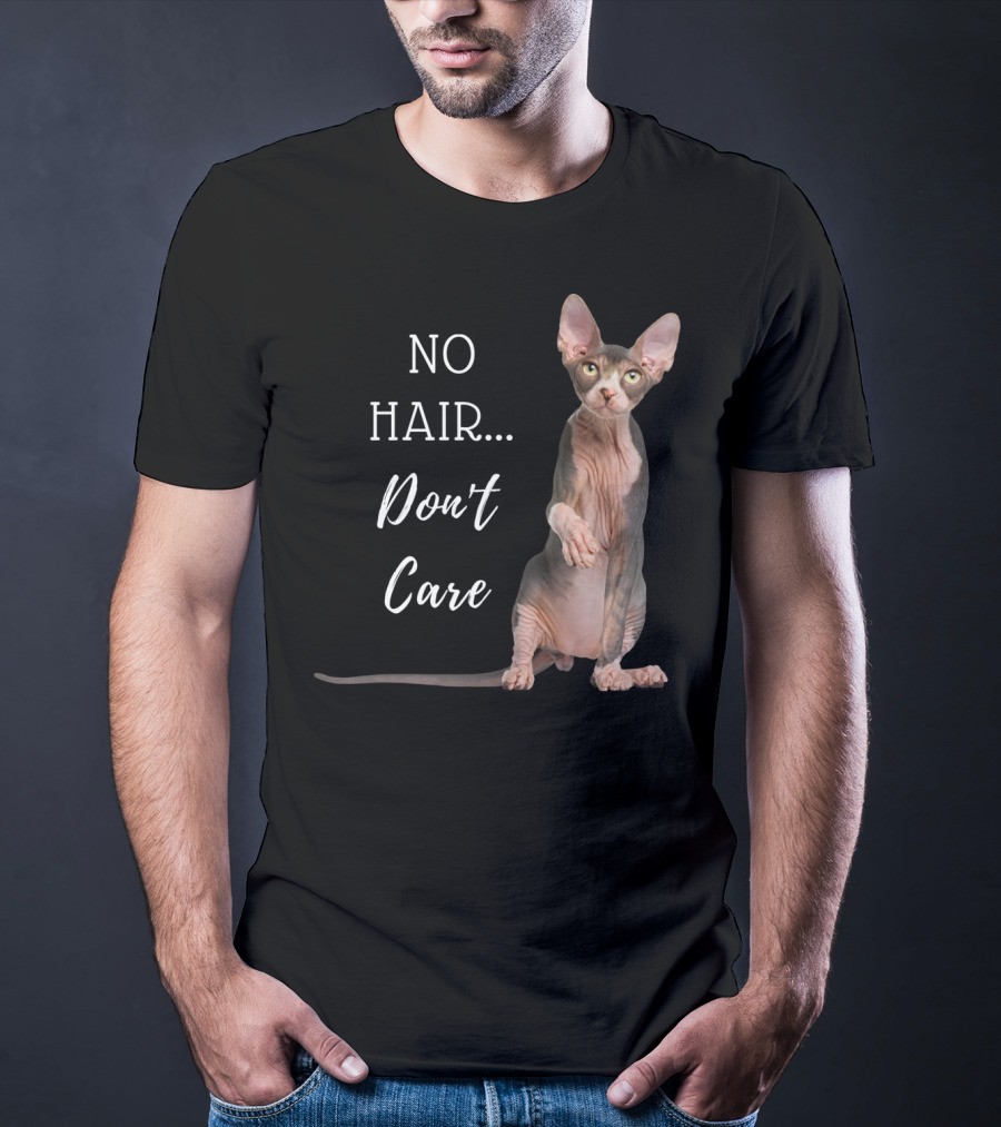 No Hair Don't Care Hairless Cat T-Shirt