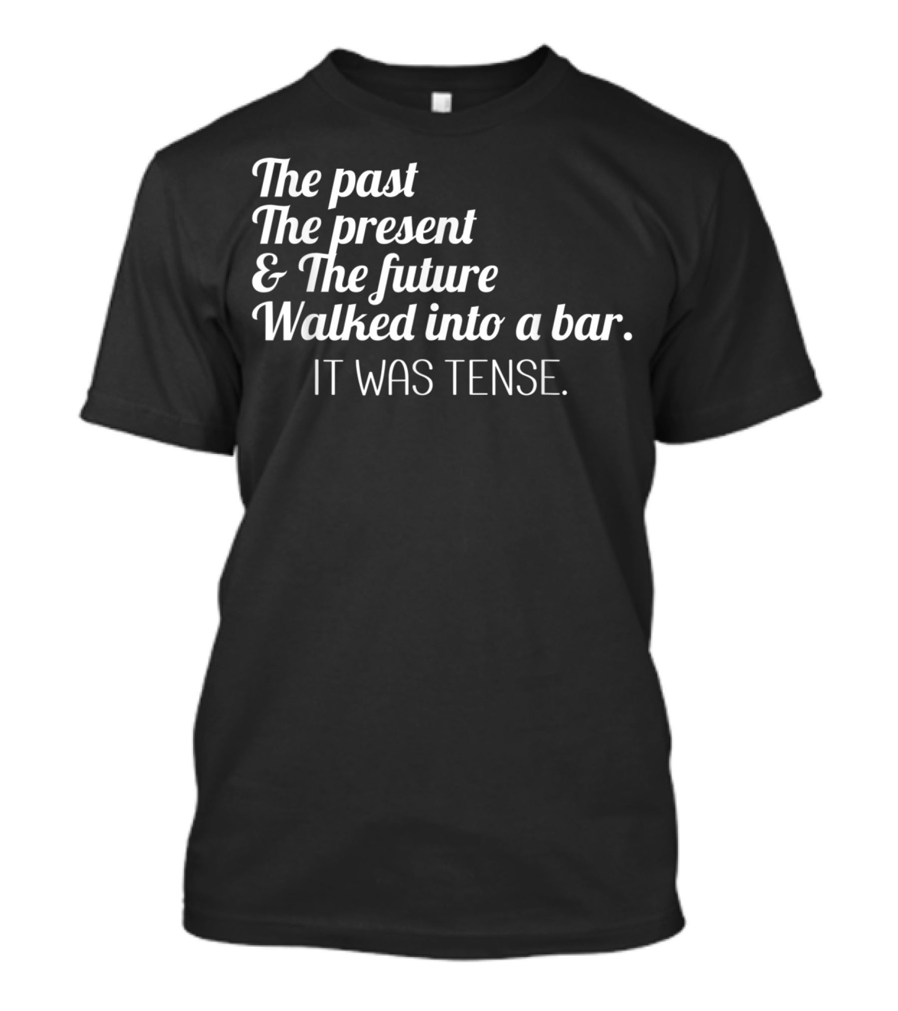 Past Present Future Walked Into A Bar It Was Tense Funny English T-Shirt