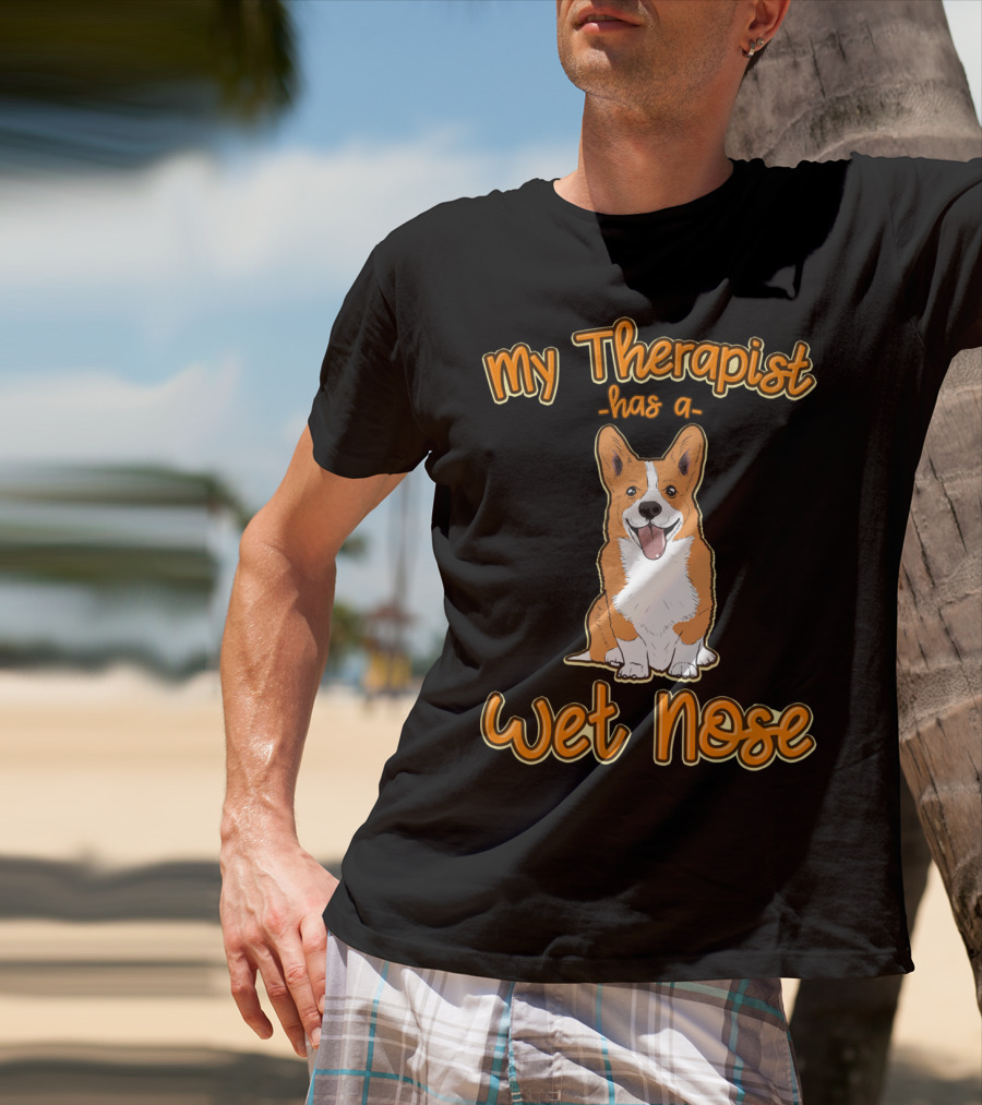 My Therapist Has A Wet Nose Pembroke Welsh Corgi Dog Lover Corgi T-Shirt
