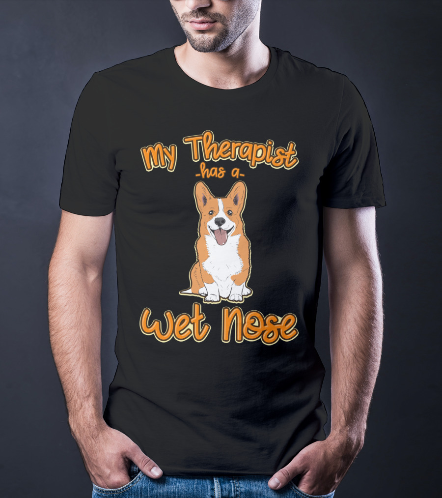 My Therapist Has A Wet Nose Pembroke Welsh Corgi Dog Lover Corgi T-Shirt